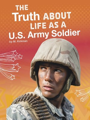 cover image of The Truth About Life as a U.S. Army Soldier